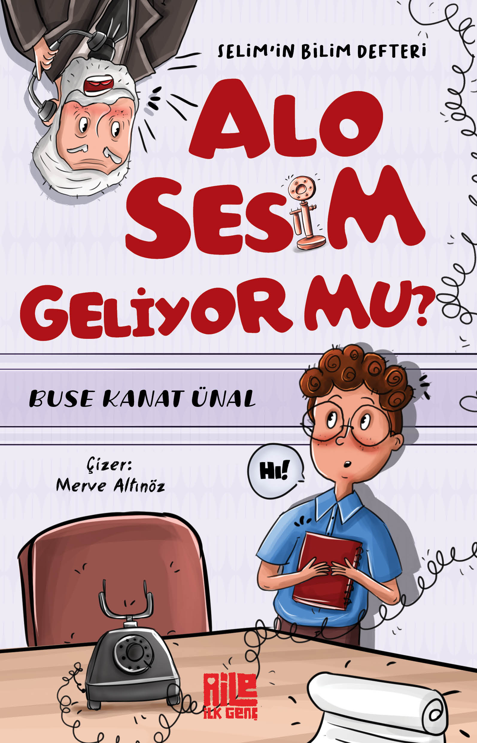 BUSE KANAT ÜNAL - ALO SESİM GELİYOR MU? / SELİM’İN BİLİM DEFTERİ 1