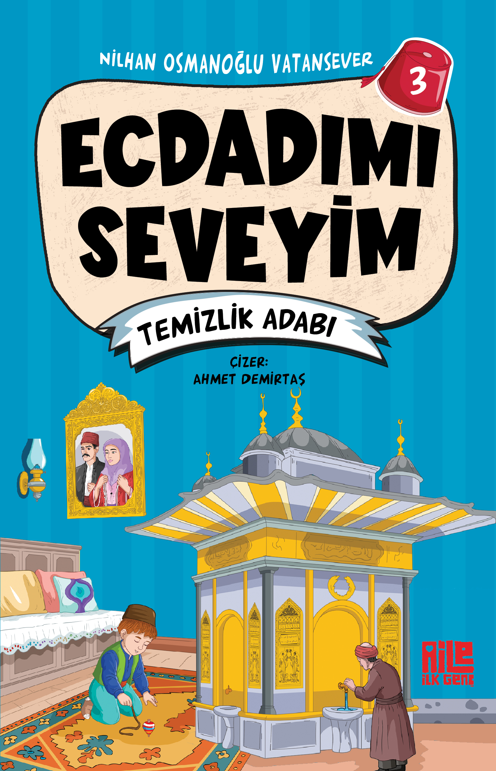 NİLHAN OSMANOĞLU VATANSEVER - ECDADIMI SEVEYİM-3 / TEMİZLİK ADABI