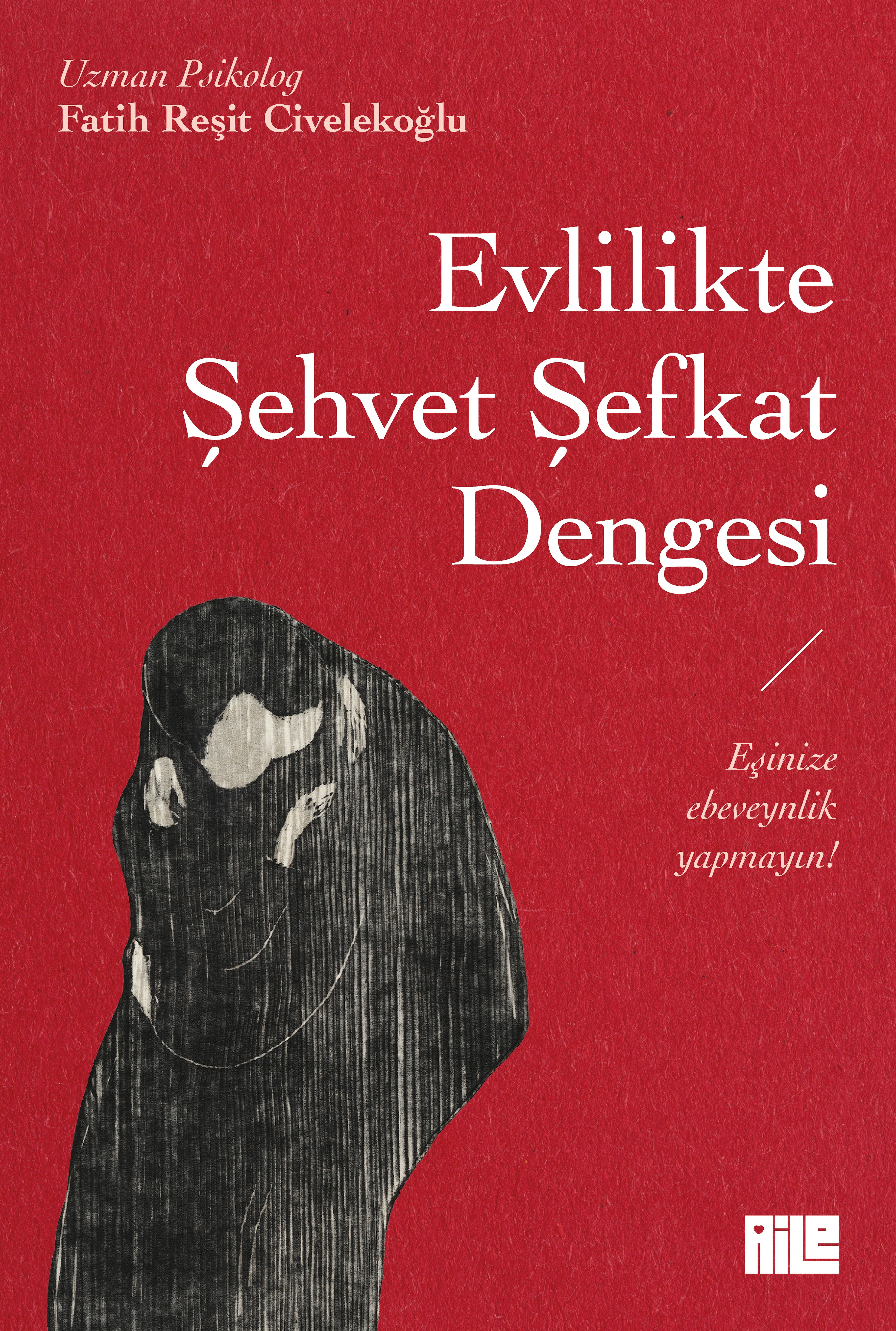 FATİH REŞİT CİVELEKOĞLU - EVLİLİKTE ŞEHVET ŞEFKAT DENGESİ