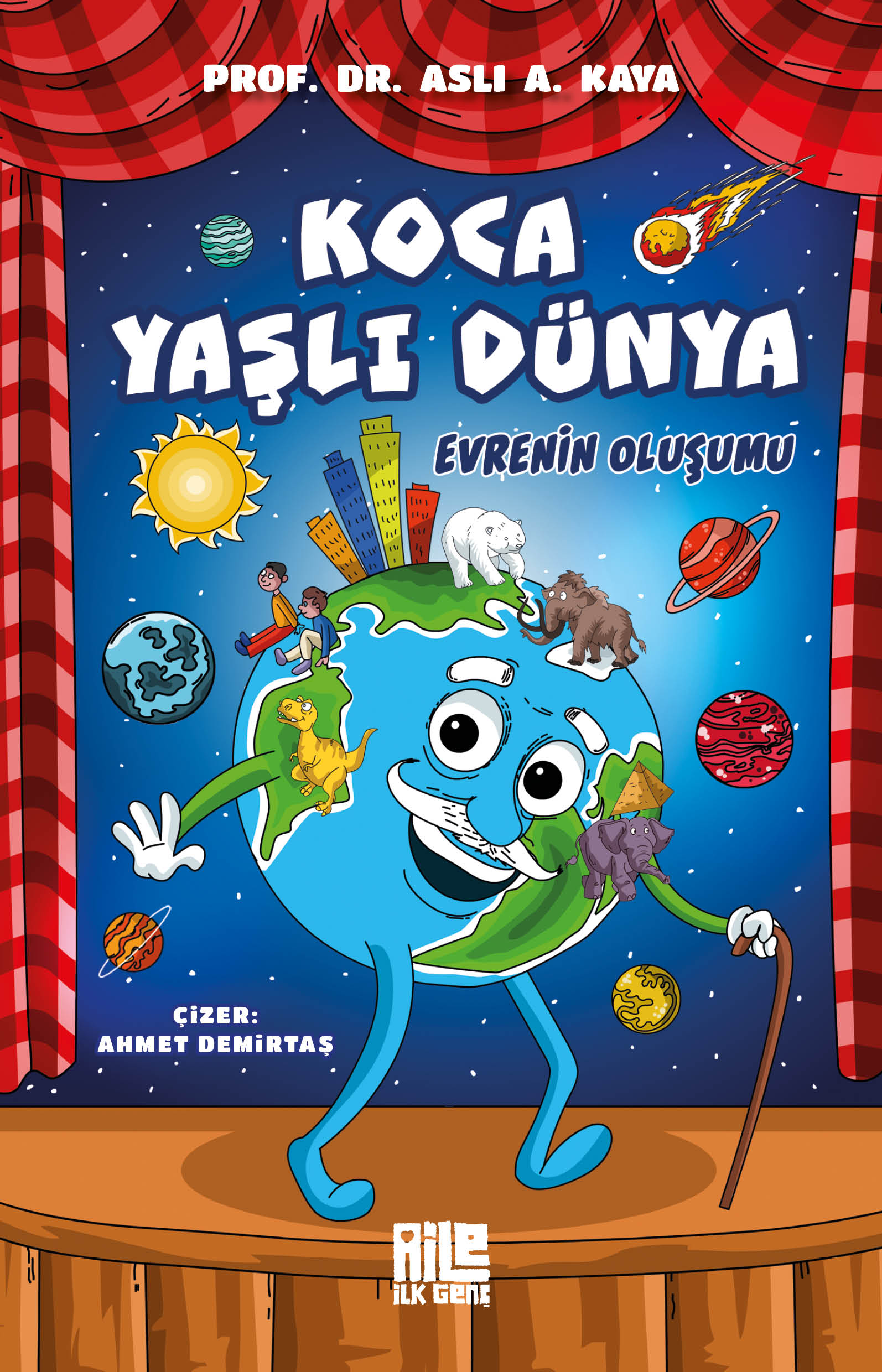 PROF. DR. ASLI A. KAYA - KOCA YAŞLI DÜNYA / EVRENİN OLUŞUMU
